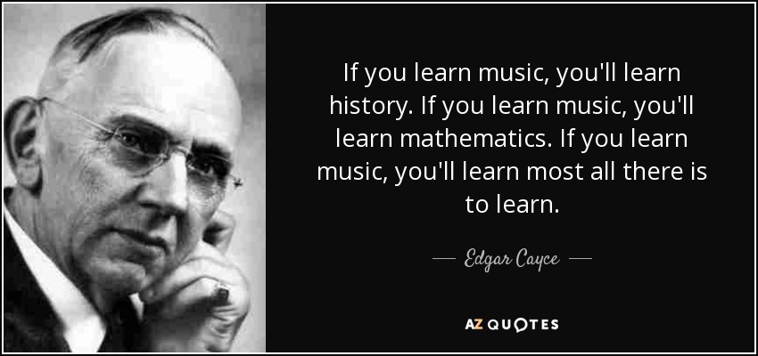 quote-if-you-learn-music-you-ll-learn-history-if-you-learn-music-you-ll-learn-mathematics-edgar-cayce-58-96-24